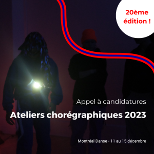 Appel de candidatures | Ateliers Chorégraphiques 2023 – Montréal Danse